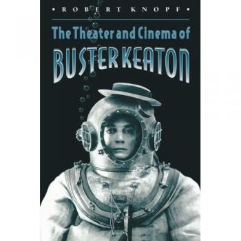 The Theatre and Cinema of Buster Keaton