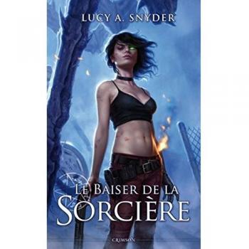 Snyder, Lucy A. Jessie Shimmer, Tome 2 : Le Baiser De La Sorcière