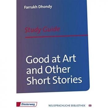 Diesterwegs Neusprachliche Bibliothek - Englische Abteilung / Sekundarstufe II: Good at Art and Other Short Stories: Study Guide