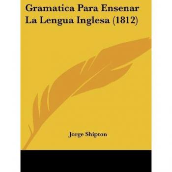 Shipton, Jorge: Gramatica Para Ensenar La Lengua Inglesa (1812)