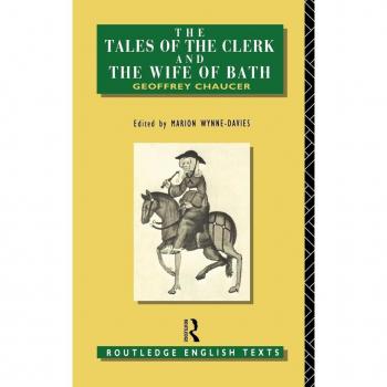 The Tales of the Clerk and the Wife of Bath, Routledge English Texts