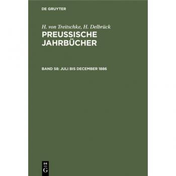 Juli bis December 1886 (H. von Treitschke; H. Delbrück: Preußische Jahrbücher)