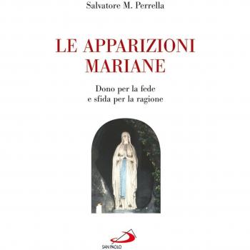 Le apparizioni mariane. Dono per la fede e sfida per la ragione