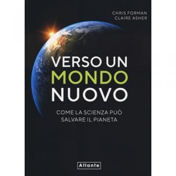 Verso un mondo nuovo. Come la scienza può salvare il pianeta. Edi...