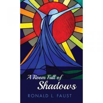 Faust, Ronald L.: A Room Full of Shadows