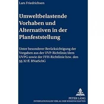 Umweltbelastende Vorhaben und Alternativen in der Planfeststellung: Unter besonderer Berücksichtigung der Vorgaben aus der UVP-Richtlinie, dem UVPG ... und europäischen öffentlichen Recht)