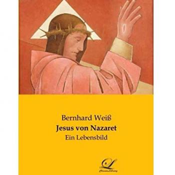 Jesus von Nazaret: Ein Lebensbild