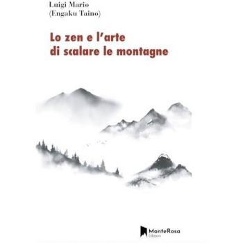 Monterosa Edizioni.it - Luigi Mario - Lo Zen E L'arte Di Scalare Le Montagne