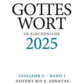 Gottes Wort im Kirchenjahr 2025. Lesejahr C - Band 2