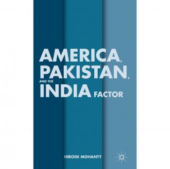 America, Pakistan, and the India Factor