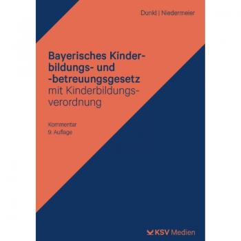 Bayerisches Kinderbildungs- und -betreuungsgesetz mit Kinderbildungsverordnung