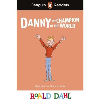 Penguin Readers Level 4: Roald Dahl Danny the Champion of the World (ELT Graded Reader) : Abridged Edition