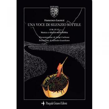 Una voce di silenzio sottile. (3 Re 19.12) Musica e silenzio nella Bibbia. Ediz. illustrata