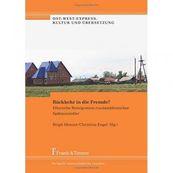 Rückkehr in die Fremde?: Ethnische Remigration russlanddeutscher Spätaussiedler (Ost-West-Express. Kultur und Übersetzung)