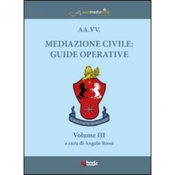 Mediazione civile. Guide operative. Vol. 3