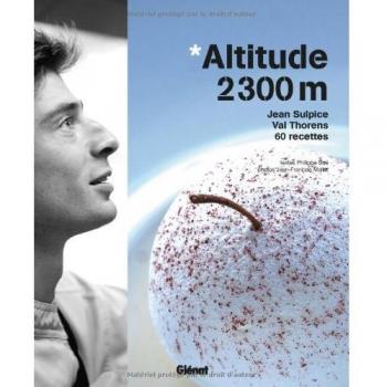 Altitude 2300m : Jean Sulpice, Val Thorens, 60 recettes