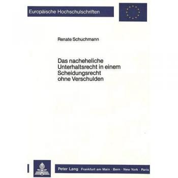 Das nacheheliche Unterhaltsrecht in einem Scheidungsrecht ohne Verschulden: