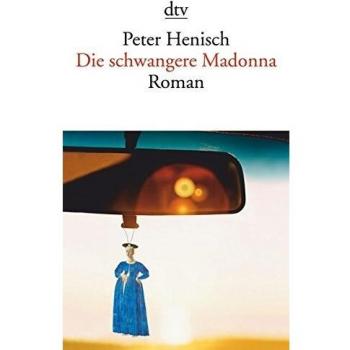 Peter Henisch Die Schwangere Madonna: Roman
