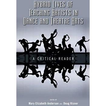 Cambria Press Hybrid Lives of Teaching Artists in Dance and Theatre Arts: A Critical Reader