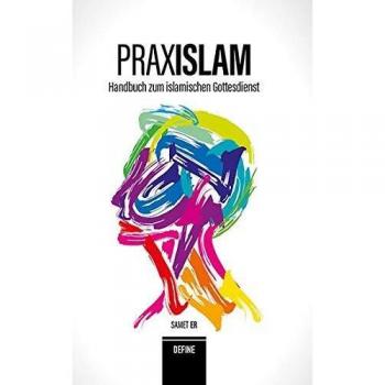 Praxislam: Handbuch zum Islamischen Gottesdienst