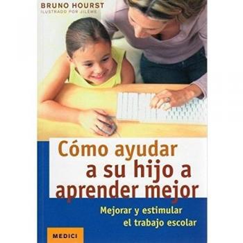 Cómo Ayudar A Su Hijo A Aprender Mejor - [Livre en VO]