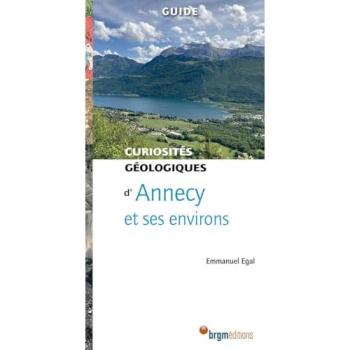 Annecy et ses environs - curiosites geologiques - Emmanuel Egal - B.r.g.m. Eds - broché - Guide