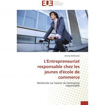 L'Entrepreneuriat responsable chez les jeunes d'école de commerce: Recherche sur l'avenir de l'entreprise responsable (Omn.Univ.Europ.)