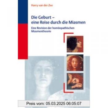 Die Geburt - eine Reise durch die Miasmen: Eine Revision der homöopathischen Miasmentheorie