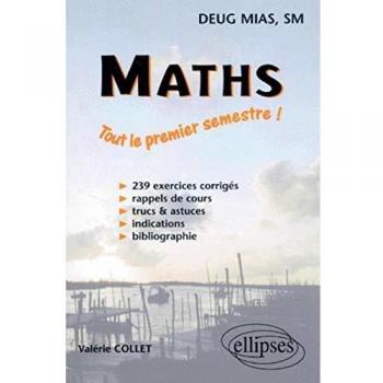 MATHEMATIQUES DEUG MIAS, SM. Tout le premier semestre de la première année