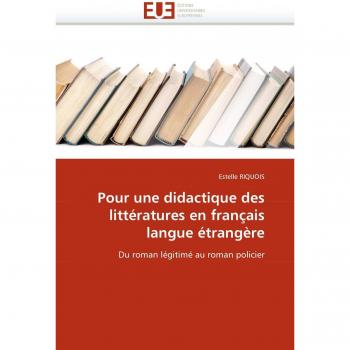 Pour une didactique des littératures en français langue étrangère: Du roman légitimé au roman policier