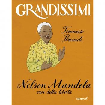 Nelson Mandela, eroe della libertà. Ediz. a colori