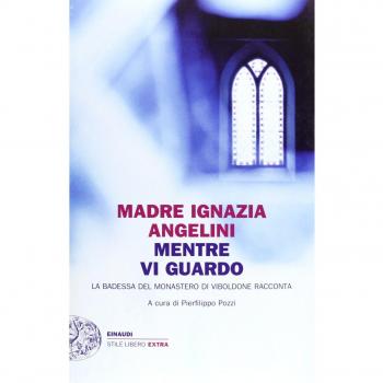 Mentre vi guardo. La badessa del monastero di Viboldone racconta