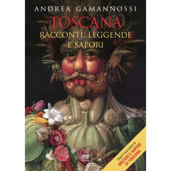 Toscana. Racconti, leggende e sapori
