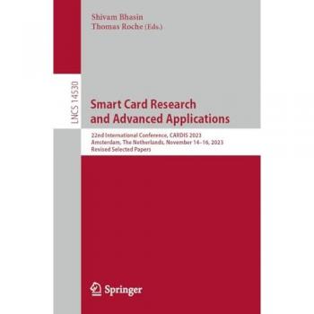 Smart Card Research and Advanced Applications: 22nd International Conference, CARDIS 2023, Amsterdam, The Netherlands, November 14–16, 2023, Revised ... Notes in Computer Science, 14530, Band 14530)
