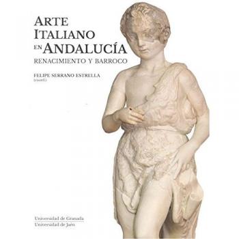 Arte italiano en Andalucía. Renacimiento y barroco