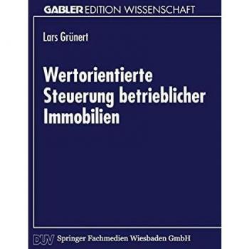 Wertorientierte Steuerung betrieblicher Immobilien