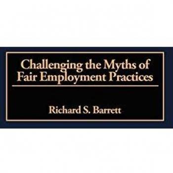 Challenging the Myths of Fair Employment Practices