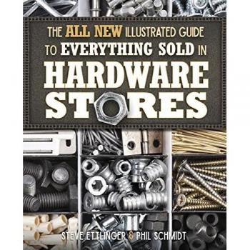 All New Illustrated Guide to Everything Sold in Hardware Stores, by Steve Ettlinger