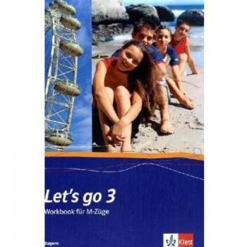 Let's go 3. Ausgabe Bayern: Workbook für M-Züge Band 3