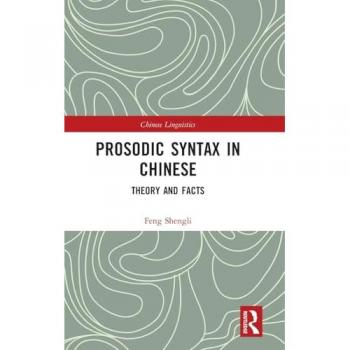 Prosodic Syntax in Chinese: Theory and Facts (Chinese Linguistics)