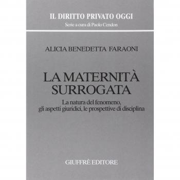 La maternità surrogata. La natura del fenomeno, gli aspetti giuridici, le prospettive di disciplina