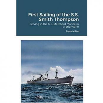 First Sailing of the S.S. Smith Thompson: Serving in the U.S. Merchant Marine in World War II