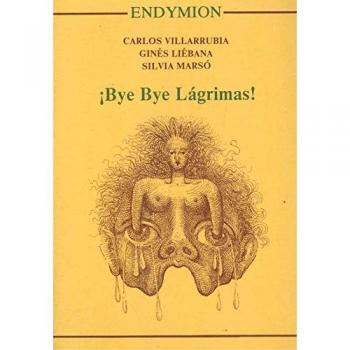 Bye bye lagrimas - GINES; VILLARRUBIA, CARLOS LIEBANA