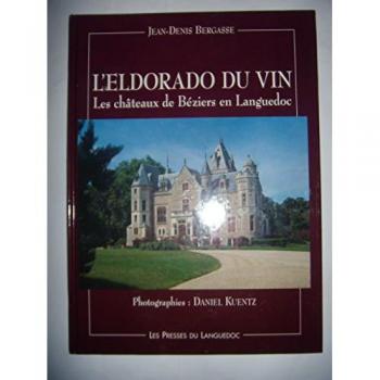 L'Eldorado du vin : Les châteaux de Béziers en Languedoc