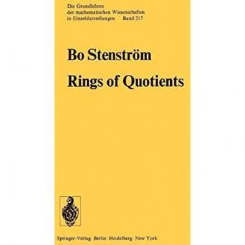Rings of Quotients: An Introduction to Methods of Ring Theory (Grundlehren der mathematischen Wissenschaften, 217, Band 217)