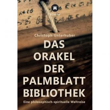 Das Orakel der Palmblatt-Bibliothek: Eine philosophisch-spirituelle Weltreise