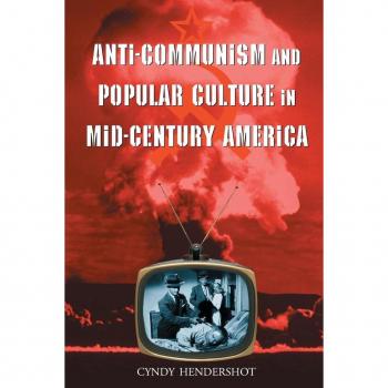 Anti-Communism and Popular Culture in Mid-Century America
