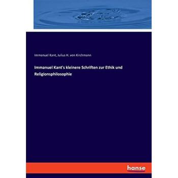Immanuel Kant's kleinere Schriften zur Ethik und Religionsphilosophie: DE