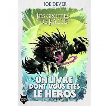 Loup solitaire, 3 : Les Grottes de Kalte (Grand format littérature - Un Livre dont vous êtes le Héros)