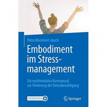 Embodiment im Stressmanagement: Ein multimodales Kursmanual zur Förderung der Stressbewältigung